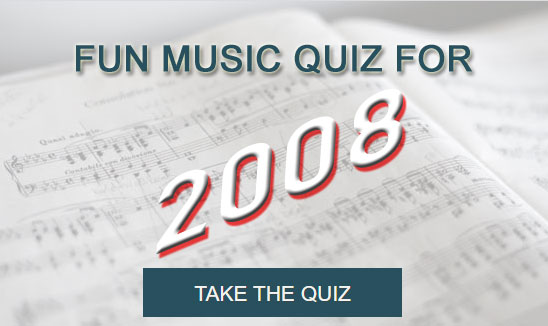 Take the Fun Music Quiz for 2008